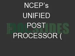 NCEP’s UNIFIED POST PROCESSOR (