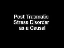 Post Traumatic Stress Disorder as a Causal