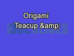 Origami Teacup &