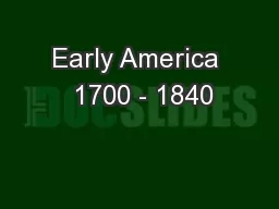 Early America  1700 - 1840