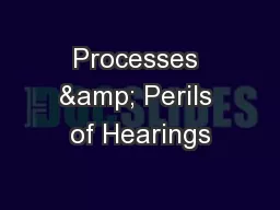 Processes & Perils of Hearings