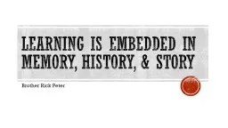 Learning is embedded in memory, history, & story