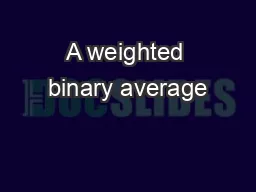 A weighted binary average
