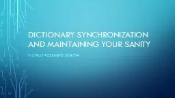 DICTIONARY SYNCHRONIZATION AND MAINTAINING YOUR SANITY