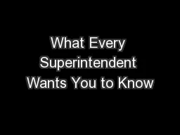What Every Superintendent Wants You to Know