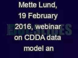 Mette Lund, 19 February 2016, webinar on CDDA data model an