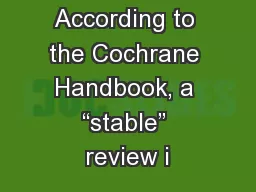 According to the Cochrane Handbook, a “stable” review i