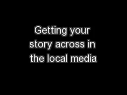 Getting your story across in the local media