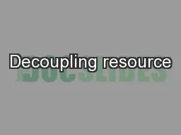 Decoupling resource