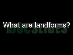 What are landforms?