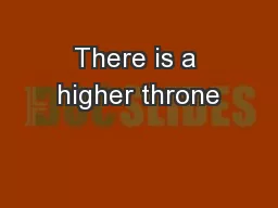 There is a higher throne