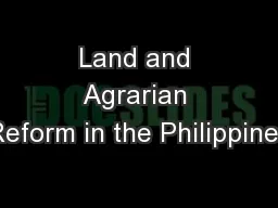 Land and Agrarian Reform in the Philippines