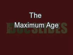 The Maximum Age