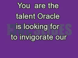 You  are the talent Oracle is looking for to invigorate our