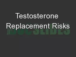 Testosterone Replacement Risks