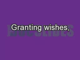 Granting wishes,