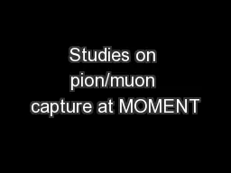 Studies on pion/muon capture at MOMENT