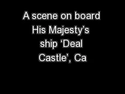 A scene on board His Majesty’s ship ‘Deal Castle’, Ca