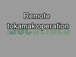 Remote tokamak operation