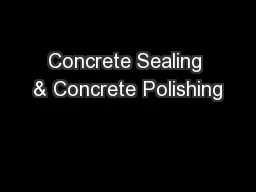 Concrete Sealing & Concrete Polishing