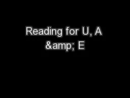 Reading for U, A & E