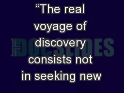 “The real voyage of discovery consists not in seeking new