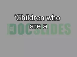 ‘Children who are a