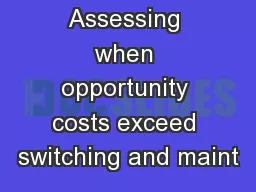 Assessing when opportunity costs exceed switching and maint
