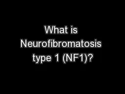 What is Neurofibromatosis type 1 (NF1)?