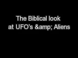 The Biblical look at UFO’s & Aliens