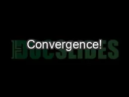 Convergence!