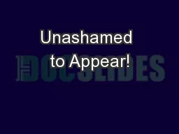 Unashamed to Appear!