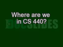 Where are we in CS 440?