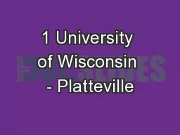 1 University of Wisconsin - Platteville