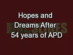 Hopes and Dreams After 54 years of APD