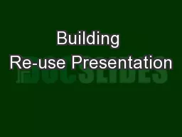 Building Re-use Presentation