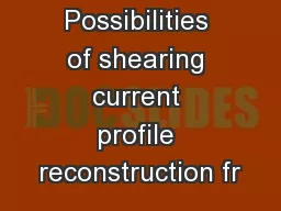 Possibilities of shearing current profile reconstruction fr