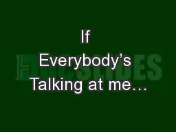 If Everybody’s Talking at me…