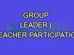 GROUP LEADER | TEACHER PARTICIPATION