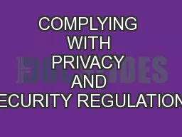 COMPLYING WITH PRIVACY AND SECURITY REGULATIONS