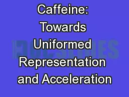 Caffeine: Towards Uniformed Representation and Acceleration