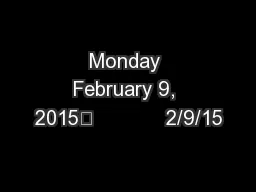 Monday February 9, 2015             2/9/15