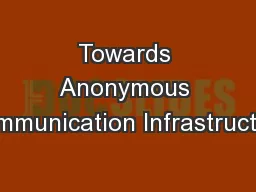Towards Anonymous Communication Infrastructure