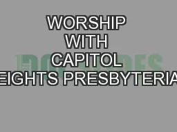 WORSHIP WITH CAPITOL HEIGHTS PRESBYTERIAN