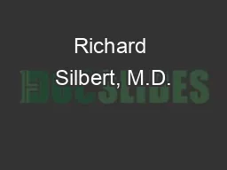 Richard Silbert, M.D.