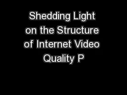 Shedding Light on the Structure of Internet Video Quality P