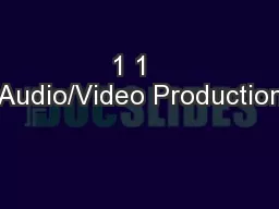 1 1  Audio/Video Production
