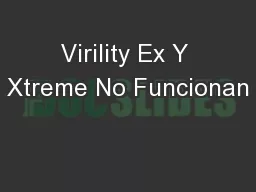 Virility Ex Y Xtreme No Funcionan