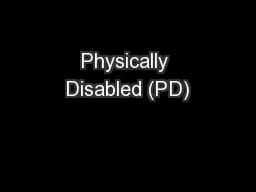 Physically Disabled (PD)