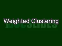 Weighted Clustering